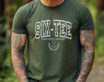 60th Birthday Golf T-shirt, Six-Tee And Still On Par Sweatshirt, 60th Birthday Gifts, Golfing Gift For 60th, Golf Balls 60 Birthday Gift