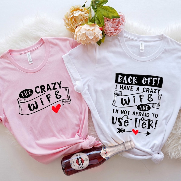 Funny Crazy Wife Couple Shirts, Wedding Party Shirts, Wife and Hubs Shirts, I Have a Crazy Wife Shirt, Matching Couple Shirt, Couple Sweater