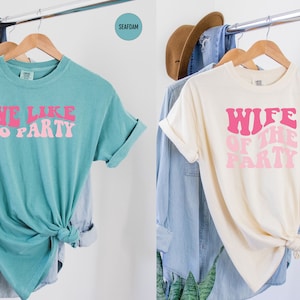 Comfort Colors Bachelorette Party Shirts, Wife Of The Party Shirt, We Like To Party Graphic Shirt, Retro Graphic Tee, Bridal Party Shirts