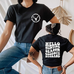 Hello Hunting Season Goodbye Husband Shirt Hello Hunting Sweatshirt Funny Husband Shirt Deer Season Snarky Tee Trendy Marriage Shirt