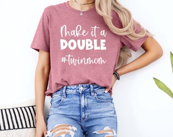 Twin Mama Shirt, Make It A Double Sweatshirt, Mother's Day Sweatshirt, Twin Announcement, Gifts to Twin Mom