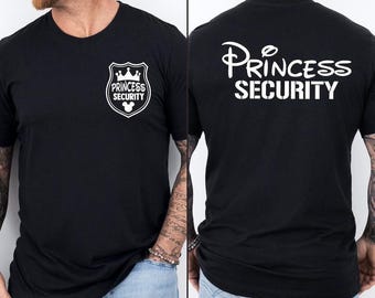 Princess Security Shirt,Dad Gift Shirt,Disney Shirt,Funny Dad Shirt,Boyfriend Birthday Gift,Disneyland Family Trip Shirt,Fathers Day Shirt