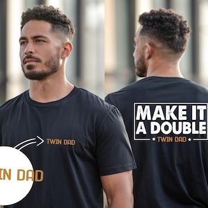 Twin Dad T-Shirt, Bold Make It a Double Back Print, Fun & Stylish Gift for Fathers of Twins, Soft, Comfy, and Perfect for Proud Dads