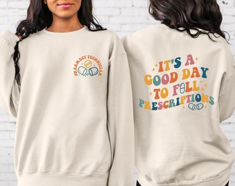 It&#39;s a Good Day To Fill Prescriptions Shirt, Pharmacist Technician Shirt Pharmacist Technician Sweatshirt Graduation Gift Medical School Tee