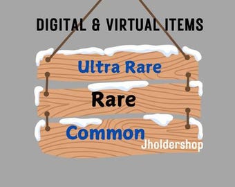 Digital & Virtual Items (Ultra Rare- Rare-Common)