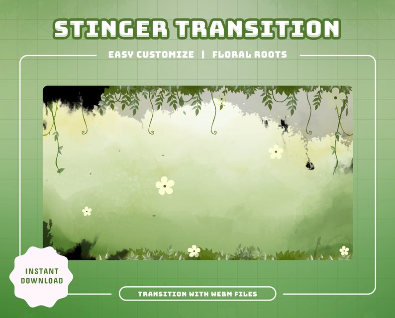 May include: Green and white digital transition with vines, leaves, and flowers. The text "Stinger Transition" is at the top of the image. The text "Easy Customize | Floral Roots" is below the title. The text "Instant Download" is in a white circle with a green border. The text "Transition with WebM Files" is at the bottom of the image.