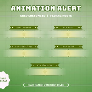 May include: Five animated webm files for Twitch or YouTube alerts. The alerts are green with a yellow flower and text that says "new follower", "new raid", "new subscriber", "new cheer", and "new donation".