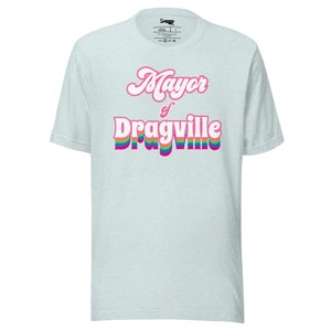 Mayor of Dragville Tee Shirt | MULTIPLE COLORS
