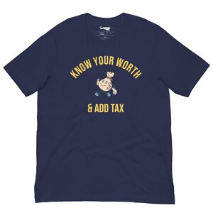 Know Your Worth & Add Tax Funny T-Shirt | Funny Tee
