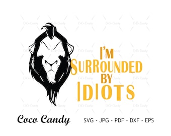 Scar Lion King SVG | Surrounded By Idiots Svg |  Funny Quote Svg | Tshirt Design Svg | Cut File For Cricut | Silhouette Cut File