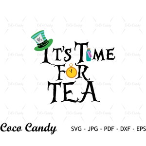Its Tea Time SVG: Mad Hatter Alice in Wonderland Quote (Cut Files)