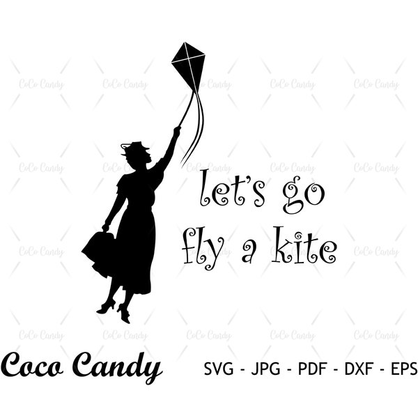 Lets Go Fly a Kite SVG | Mary Poppins SVG | Quote SVG | Tshirt Design Svg | Cut Files For Cricut