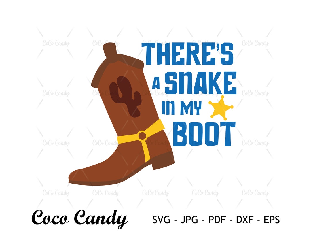 Theres a Snake in My Boot Svg Toy Story Svg Cowboy Boot Svg Toy Svg