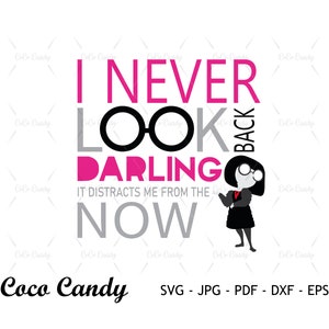 May include: A black and white illustration of a woman with black hair and glasses. The text "I NEVER LOOK BACK DARLING IT DISTRACTS ME FROM THE NOW" is written in pink and gray letters.