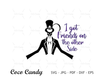 Dr. Facilier SVG | I Got Friends on the Other Side | Villain Svg | Funny Quote Svg | Tshirt Design Svg | Cut Files For Cricut