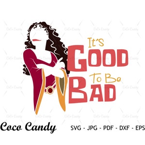 Es bueno ser malo SVG / Madre Gothel SVG / Cita SVG / Diseño de camiseta Svg / Cortar archivos para Cricut