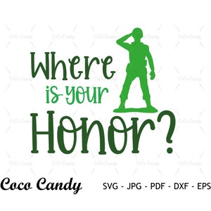 Where Is Your Honor SVG: Toy Story Soldier Quote (Cut Files)