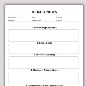 May include: A white therapy notes form with black text featuring sections for Client Name, Date, Session #, Therapist, Session Type, and Duration. It includes numbered fields for Presenting Concerns, Client Goals, Session Summary, Therapist Observations, and Interventions & Techniques Used.
