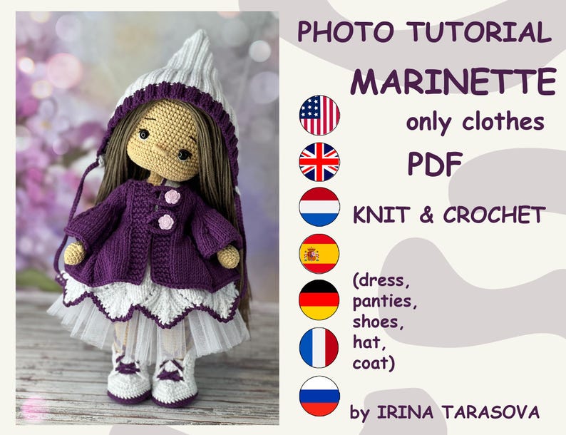 May include: A photo tutorial for crocheting and knitting clothes for a doll. The tutorial includes instructions for a dress, panties, shoes, hat, and coat. The tutorial is in PDF format and is available for download. The tutorial is by Irina Tarasova.