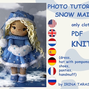 May include: A photo tutorial for knitting a Snow Maiden doll. The tutorial includes instructions for making the dress, hat with pompoms, shoes, panties, and handmuff. The tutorial is available in PDF format and is written in English, French, German, Dutch, Spanish, Italian, Polish, Portuguese, and Russian.