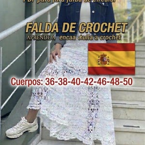 May include: A white crochet skirt with a detailed lace pattern. The image includes text in Spanish: "FALDA DE CROCHET" and "Cuerpos: 36-38-40-42-46-48-50". The skirt is worn with white trainers. A Spanish flag is also visible.