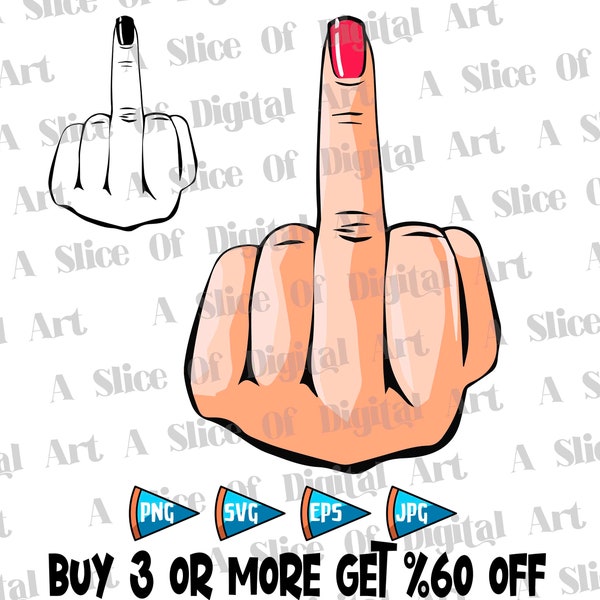 Middle Finger SVG PNG EPS, Finger Svg, Middle Finger Png, Women Middle Finger Svg, Flipping Off Svg, Png Svg Cut File, Cricut Silhouette,