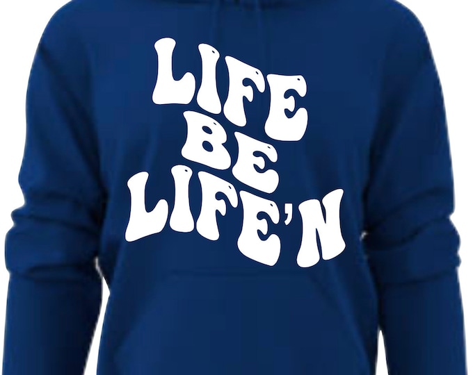 Life be Life’n Hoodie