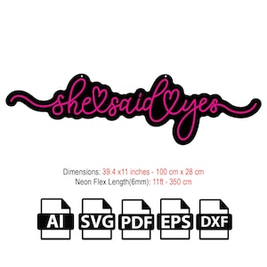 May include: Pink "She Said Yes" sign with hearts, 39.4 inches by 11 inches, in AI, SVG, PDF, EPS, and DXF file formats.