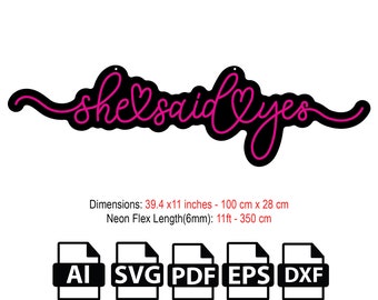 DIY She Said Yes Neon Flex Sign SVG File, Template,Vector,Design,SVG ,dxf,pdf,ai,file for laser and Cnc Router