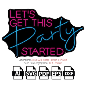 May include: Let's Get This Party Started neon sign with pink and blue lettering on a black background. The sign is 80 cm by 47.5 cm and includes AI, SVG, PDF, EPS, and DXF files.