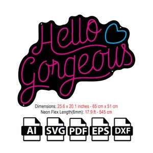 May include: Pink neon sign with the text "Hello Gorgeous" and a blue heart. The sign is 65 cm by 51 cm and the neon flex length is 5.45 metres. The image also shows file formats available for download: AI, SVG, PDF, EPS, and DXF.