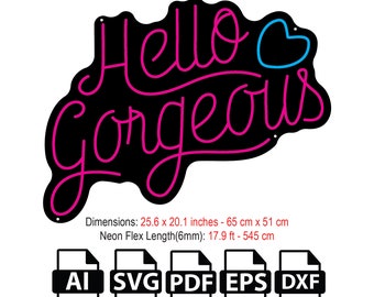 DIY Hello Gorgeous Neon Flex Sign SVG File, Template,Vector,Design,SVG ,dxf,pdf,ai,file for laser and Cnc Router