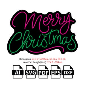 May include: A black sign with the words "Merry Christmas" in pink and green neon lettering. The sign is 23.6 inches by 15 inches and includes the text "Dimensions: 23.6 x 15 inches - 60 cm x 38.2 cm Neon Flex Length(6mm): 17.4 ft - 530 cm AI SVG PDF EPS DXF".
