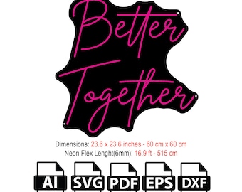 DIY Better Together Neon Flex Sign SVG File, Template,Vector,design,SVG ,dxf,pdf,ai,file for laser and Cnc Router