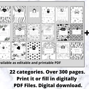 May include: A digital PDF download with 22 categories and over 300 pages. The black and white covers include topics like personal information, medical information, and pet information. Bonus material is also included. Available as editable and printable PDF files.