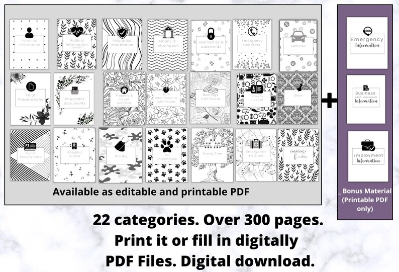 May include: A digital PDF download with 22 categories and over 300 pages. The black and white covers include topics like personal information, medical information, and pet information. Bonus material is also included. Available as editable and printable PDF files.
