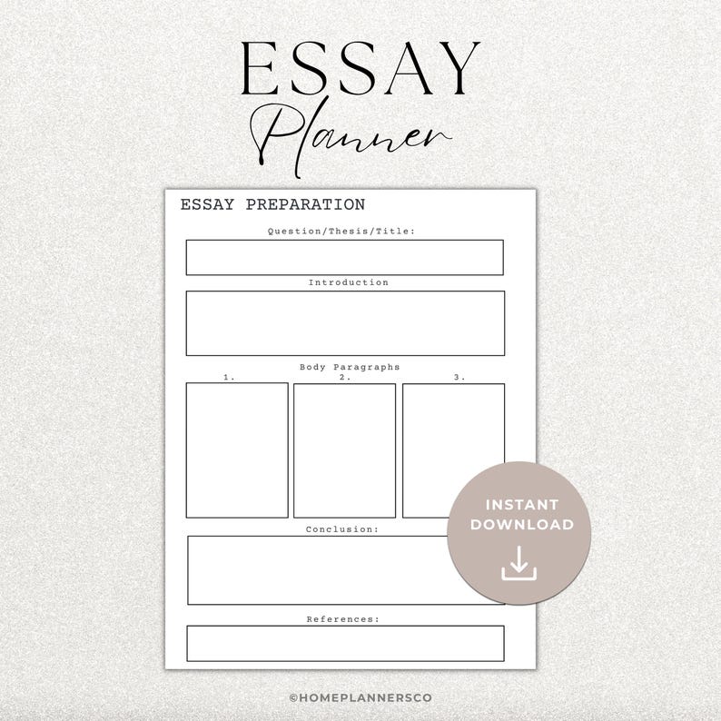 May include: A white essay planner with sections for essay preparation, including question/title, introduction, body paragraphs, conclusion, and references. The words "ESSAY Planner" are at the top. A beige circle with "INSTANT DOWNLOAD" is on the right.