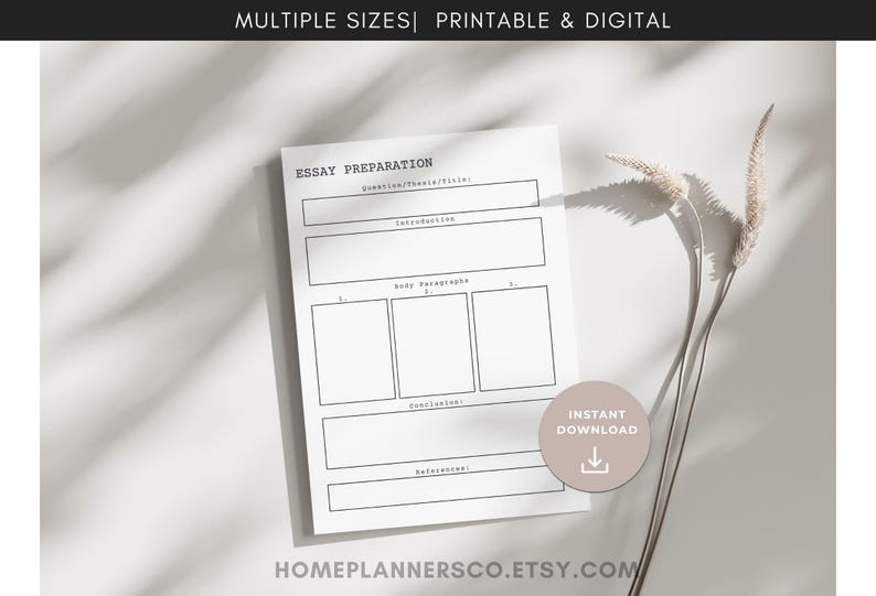 May include: A white printable essay preparation template with sections for the title, introduction, body paragraphs, conclusion, and references. The text "MULTIPLE SIZES | PRINTABLE & DIGITAL" is at the top. A beige circle with "INSTANT DOWNLOAD" is in the lower right.