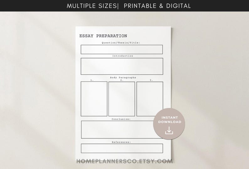 May include: A white printable essay preparation template with sections for essay structure. The template includes areas for the question/title, introduction, body paragraphs, conclusion, and references. The text "MULTIPLE SIZES | PRINTABLE & DIGITAL" is at the top. A circular "INSTANT DOWNLOAD" graphic is on the right.