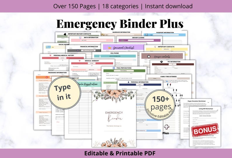 May include: A collection of printable document templates titled Emergency Binder Plus, featuring over 150 pages across 18 categories. The set includes editable PDF forms for personal, medical, financial, and family information with floral accents.