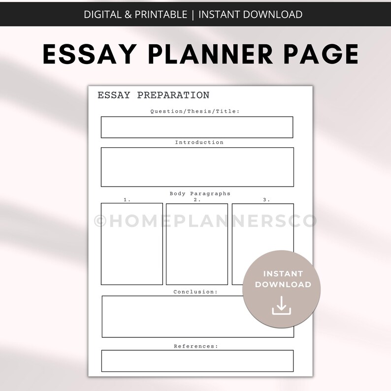 May include: A printable essay planner page with sections for essay preparation, including question/thesis/title, introduction, body paragraphs, conclusion, and references. The page also includes the text "DIGITAL & PRINTABLE | INSTANT DOWNLOAD".
