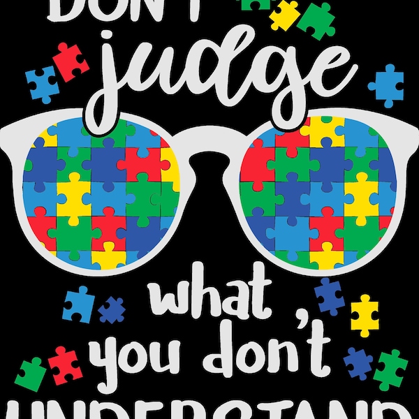 Don't judge what you don't understand PNG, SVG, Autism support, Autism Awareness Png,Svg,puzzle piece, Austin ,love, care