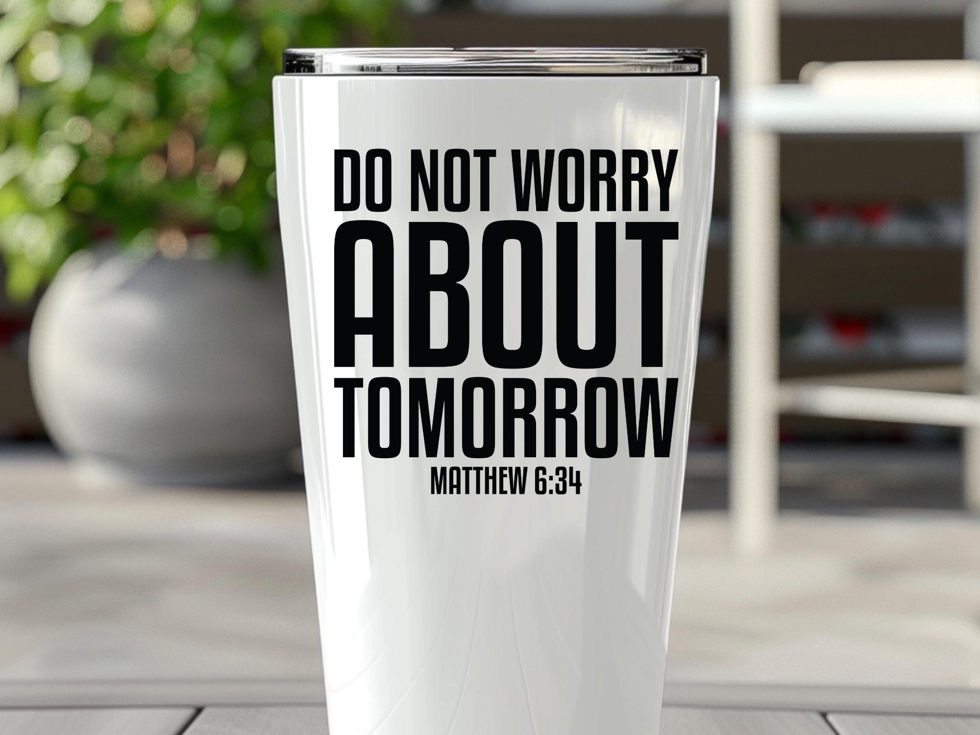 Do Not Worry About Tomorrow Matthew 6:34 Svg, Jesus Svg, Bible Verse ...