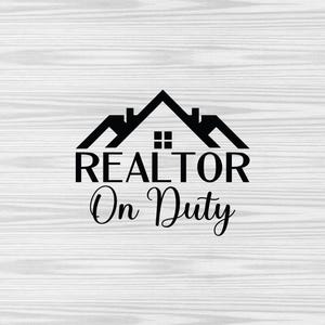Realtor On Duty Svg Png, Real Estate Svg Png, Realtor Life Svg, Realtor Shirt Design Svg, Realtor Quote Svg, Realtor Cut File Cricut Svg Png