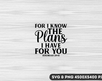 Denn ich kenne die Pläne, die ich für Sie habe Jeremia 29:11 SVG, Jesus Design, Bibel Vers Png, Bibel Zitat Design, katholischer Christ, Schrift Glaube Zitat