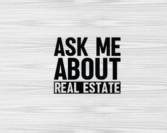 Ask Me About Real Estate SVG PNG: Realtor Shirt Design (Digital Download)