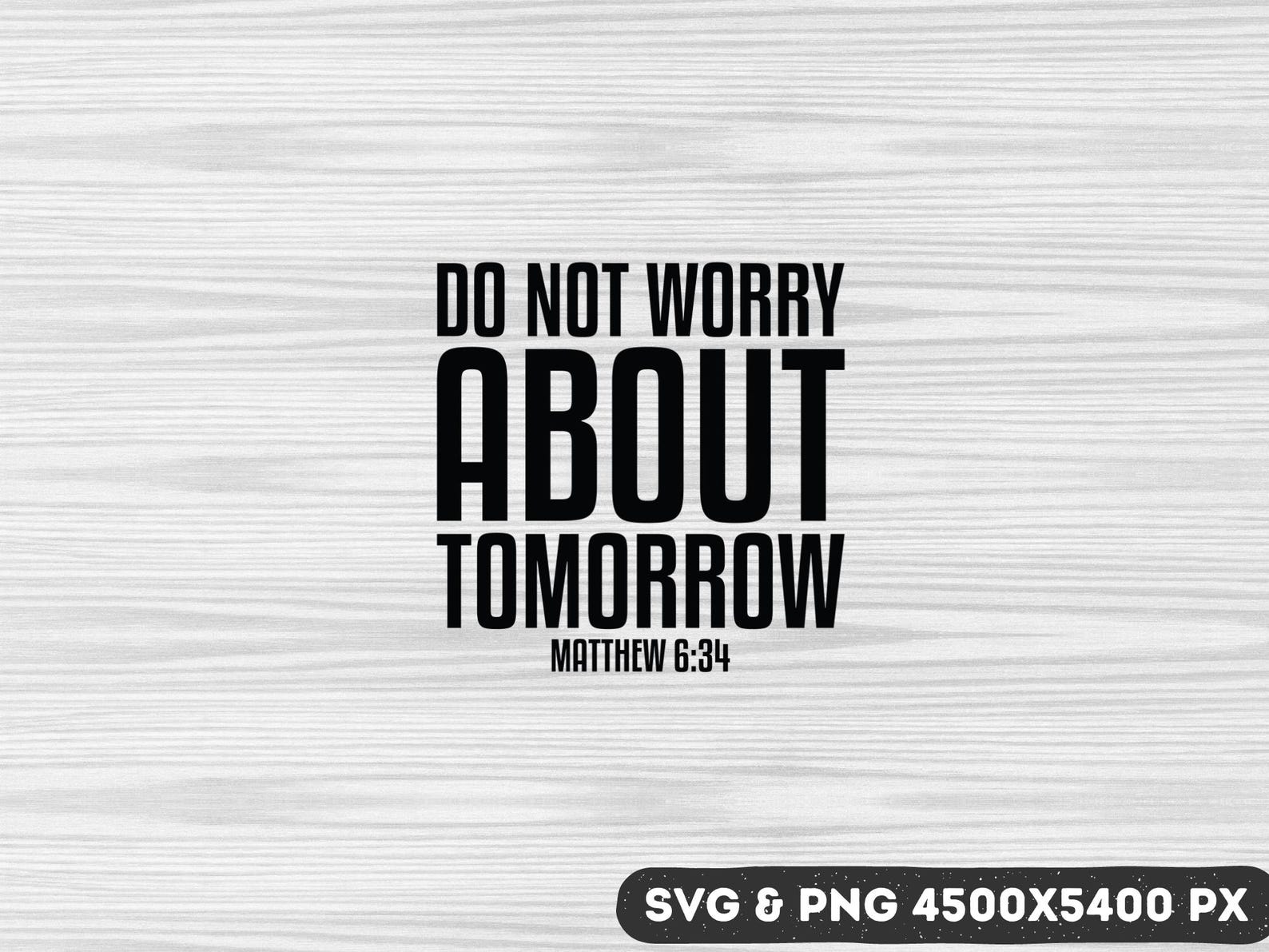 Do Not Worry About Tomorrow Matthew 6:34 Svg, Jesus Svg, Bible Verse ...