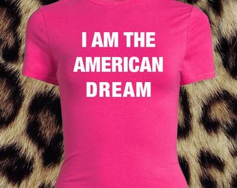 I Am the American Dream Shirt, 90s Y2k Inspired, Tight Fitting