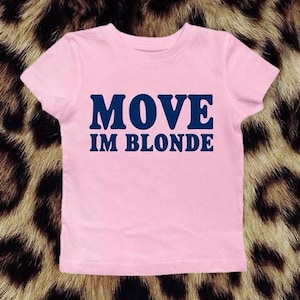 Custom Move I&#39;m Blonde Baby Tee, Personalized Gift, Y2k Shirt, 00&#39;s Aesthetic, Pink Y2k Shirt, Gift for Her, Blonde Gift, Slogan Tee