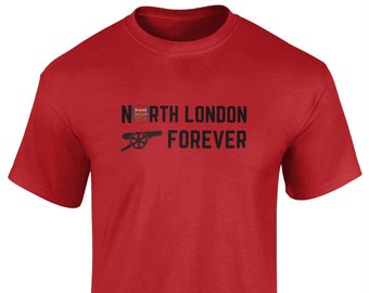 North London Forever T-Shirt Arsenal Themed Football Tee Shirt for Gooners Louis Dunford Inspired Shirt for Gunners Fans London is Red Mens